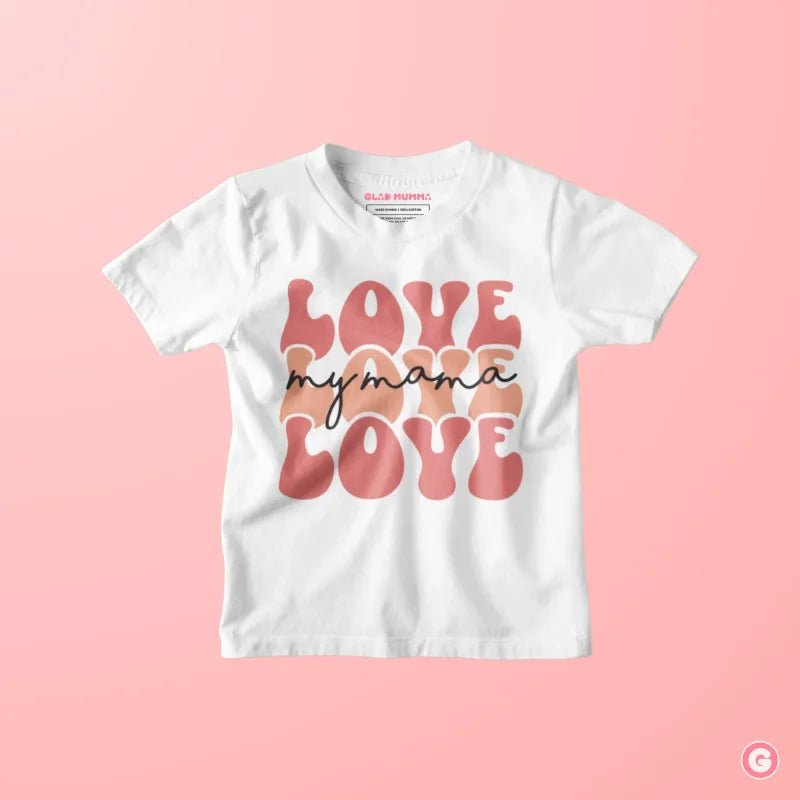 Love My Mama Kids Cotton T-Shirt - Tshirt