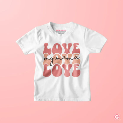Love My Mama Kids Cotton T-Shirt - Tshirt